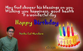 May God Shower His Blessings On You Happy Birthday Nathu Lal Mundara From The Whole Team Of Esageit Happy Birthday Happy Blessed