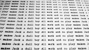 The mind's constitution is such that it can work for a long time. All Work And No Play Makes Jack Dull Boy Text Hd Wallpaper Wallpaper Flare