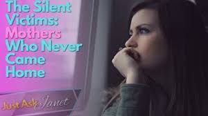 The Silent Victims: Mothers Who Never Came Home
