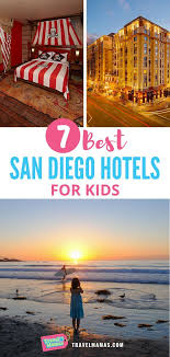 Best San Diego Hotels For Kids That Parents Will Love Travel Mamas In 2020 San Diego Hotels Hotels For Kids California Resorts