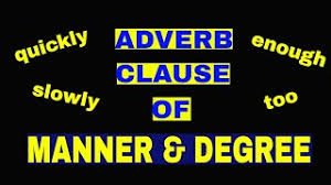 Like adverbs, adverbial clauses indicate time, place, condition, contrast, etc. Adverb Clauses Of Manner Degree Sowjanya S English Class Youtube
