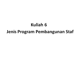 Pekerja dan pihak organisasi (gutteridge,1986). Jenis Program Pembangunan Staf Ppt Video Online Download