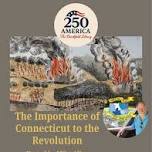 America 250: The Importance of Connecticut to the Revolution