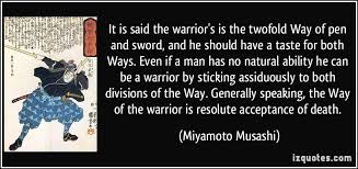 Quote It Is Said The Warrior S Is The Twofold Way Of Pen And Sword And He Should Have A Taste For Both Miyamoto Musashi 255067 Jpg Bushidodano