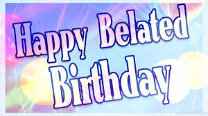 Free download belated birthday wishes images and send whom you want to wish a belated happy birthday. Why There Is No Such Thing As A Belated Birthday Holidappy