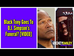 Black Tony Goes To O.J. Simpson's Funeral?