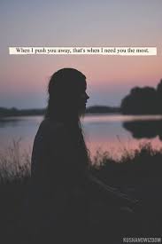 When I Push You Away That S When I Need You The Most Dear Best Friend Kushandwizdom I Need You