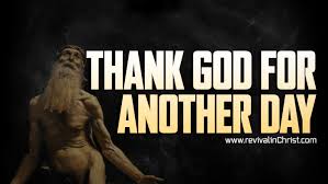 Thank God For Another Day Revival In Christ