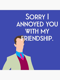 Andy Bernard Sorry I Annoyed You With My Friendship Meme Blue Greeting Card By Lezzo1 Redbubble