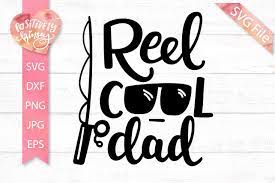 Download Funny Father S Day Svg Reel Cool Dad Dad Svg Fishing Svg 1243884 Cut Files Design Bundles