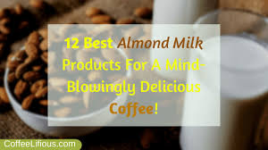 12 best almond milk s in 2020