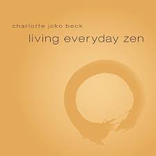 Escucha a the way of zen por alan watts disponible de rakuten kobo. Amazon Com Living Everyday Zen Edicion Audio Audible Charlotte Joko Beck Charlotte Joko Beck Sounds True Audible Audiobooks