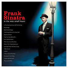 In the wee small hours of the morning. Frank Sinatra In The Wee Small Hours Catlp161 180g New Sealed Vinyl Lp 5060397601612 Ebay