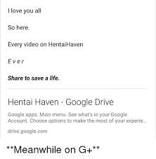 I Love You All So Here Every Video on HentaiHaven Ever Share to Save a Life  Hentai Haven - Google Drive Google Apps Main Menu See What's in Your Google  Account Choose