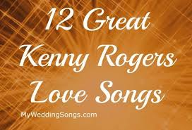 Kenny Rogers Love Songs For Weddings My Wedding Songs Wedding Love Songs Love Songs Songs