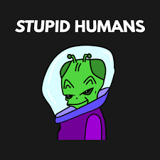 Stupid Humans