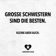 Grosse Schwestern Sind Die Besten Kleine Aber Auch Visual Statements Schwester Zitate Spruche Geschwisterliebe Grosse Schwestern