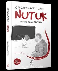 Böylelikle çocukları çok seven ulu önder mustafa kemal atatürk bu sevgisini onlara 23 nisan ulusal egemenlik ve çocuk bayramı'nı armağan ederek tüm dünyaya göstermiş oldu. Cocuklar Icin Nutuk Mustafa Kemal Ataturk Kitapyurdu Com