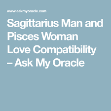 Sagittarius Man And Pisces Woman Love Compatibility Pisces