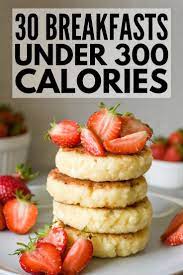 30 Breakfasts Under 300 Calories To Kickstart Your Day No Calorie Foods Healthy Breakfast Recipes Easy Healthy Low Calorie Breakfast