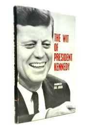 The Wit Of President Kennedy (Bill Adler (ed.)