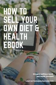 How To Sell Your Own Diet Health Ebook Health Ebook Things To Sell Health Diet