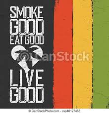 Say in time like this we must live as one. Smoke Good Eat Good Live Good Rasta Colors Grunge Background Rastafarian Thematic Quote Poster Canstock