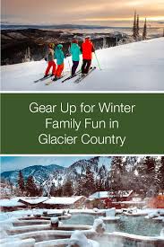 Gear Up For Winter Family Fun In Glacier Country In 2021 Winter Family Family Fun Winter Activities