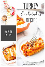 How To Make Turkey Enchiladas The Tortilla Channel Recipe In 2020 Turkey Enchiladas Recipes Homemade Enchiladas