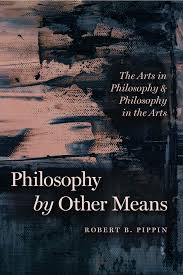 After the foregoing introductory remarks it . Philosophy By Other Means The Arts In Philosophy And Philosophy In The Arts Pippin