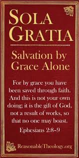 Sola Gratia Salvation By Grace Alone Reasonabletheology Org Grace Alone Salvation Sola Scriptura