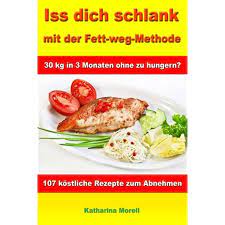 Iss Dich schlank mit der Fett-weg-Methode: 30 kg in 3 Monaten ohne zu  hungern? - Mit 107 köstlichen Rezepten zum Abnehmen und Fett verbrennen :  Morell, Katharina: Amazon.de: Bücher