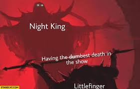 Make death knocking at the door memes or upload your own images to make custom memes. Having The Dumbest Death In The Show Littlefinger Night King Game Of Thrones Starecat Com