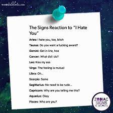 This article covers the sign's implications for dating, career, personality traits, and more. The Signs Reaction To I Hate You