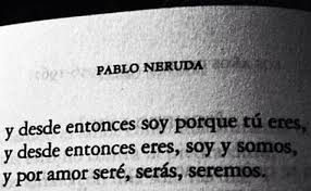 Y Desde Entonces Soy Porque Tu Eres Pablo Neruda Amor Neruda Libros