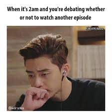 It S Hard To Stop Watching Kdrama Over Midnight Korean Drama Funny Kdrama Funny Drama Memes
