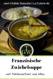 Franzosische Zwiebelsuppe Mit Kasecroutons Und Wein Aus La Cuisine De Paris Topfgartenwelt Gartenblog Foodblog Familienblog Rezept Zwiebelsuppe Rezepte Suppe