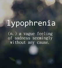 Lypophrenia N A Vague Feeling Of Sadness Seemingly Without Any Cause Einzigartige Worter Ungewohnliche Worte Vakabular Worter