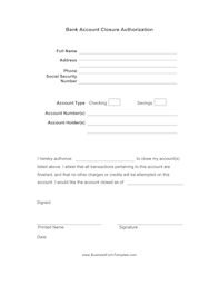 Please close the account referenced below and send the remaining balance and any unpaid interest to my new financial. Bank Account Closure Authorization Template