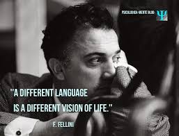 A Different Language Is A Different Vision Of Life Federico Fellini A Different Language Is A Different Vision Of Life Federicofellini Fellini Quote Inspiration Blackandwhite Quotes Psychology Quotes Words Language
