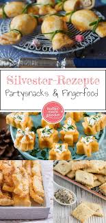 Fingerfood Fur Silvester Backen Macht Glucklich Silvester Fingerfood Fingerfood Silvester Essen