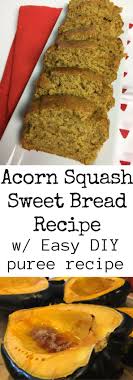 Easy Acorn Squash Sweet Bread Recipe With Easy Diy Acorn Squash Puree Recipe Homemade Sweet Brea Winter Squash Recipes Bread Recipes Sweet Pureed Food Recipes