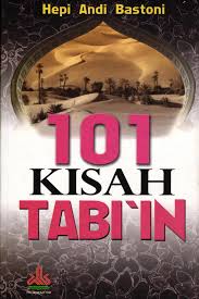 Cover 101 Kisah Para Tabiin Generasi Muslim yang Hidup Setelah Para Sahabat