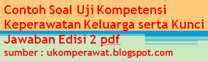 Contoh Soal Uji Kompetensi Keperawatan Keluarga Serta Kunci Jawaban Edisi 2 Pdf Ukom Perawat