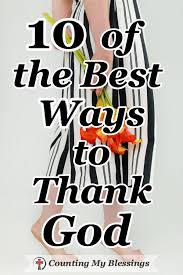 10 Of The Best Ways To Thank God Knowing God Thank God God