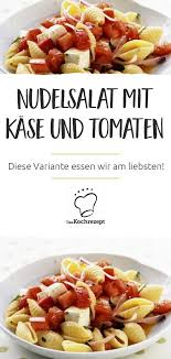 Nudelsalat Mit Kase Und Tomaten Rezept Nudelsalat Tomaten Nudel