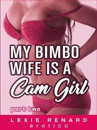 My Bimbo Wife is a Cam Girl: Part 2 eBook by Lexie Renard - EPUB Book |  Rakuten Kobo United States