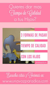 Video 3 Formas De Pasar Tiempo De Calidad Con Los Hijos Tiempo De Calidad Hijos Y Tiempo En Familia
