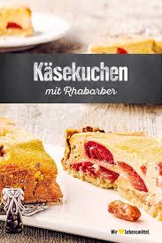 Kasekuchen Mit Rhabarber Rezept Edeka Rezept Rezepte Rhabarber Einfach Kostlich