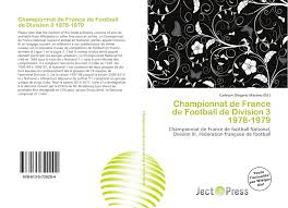 Championnat de france de foo. Championnat De France De Football De Division 3 1978 1979 978 613 5 72020 4 6135720201 9786135720204